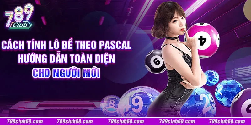 Cách tính lô đề theo Pascal: Hướng dẫn toàn diện cho người mới