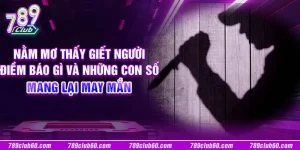 Nằm mơ thấy giết người: Điềm báo gì và những con số mang lại may mắn